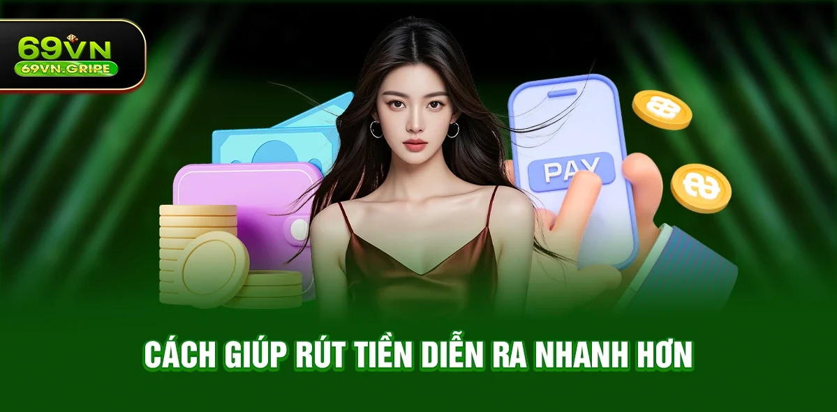 Cách giúp rút tiền diễn ra nhanh hơn