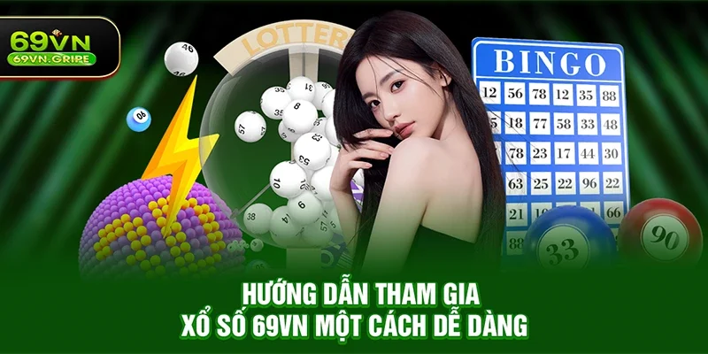 Hướng Dẫn Tham Gia Xổ Số 69VN Một Cách Dễ Dàng