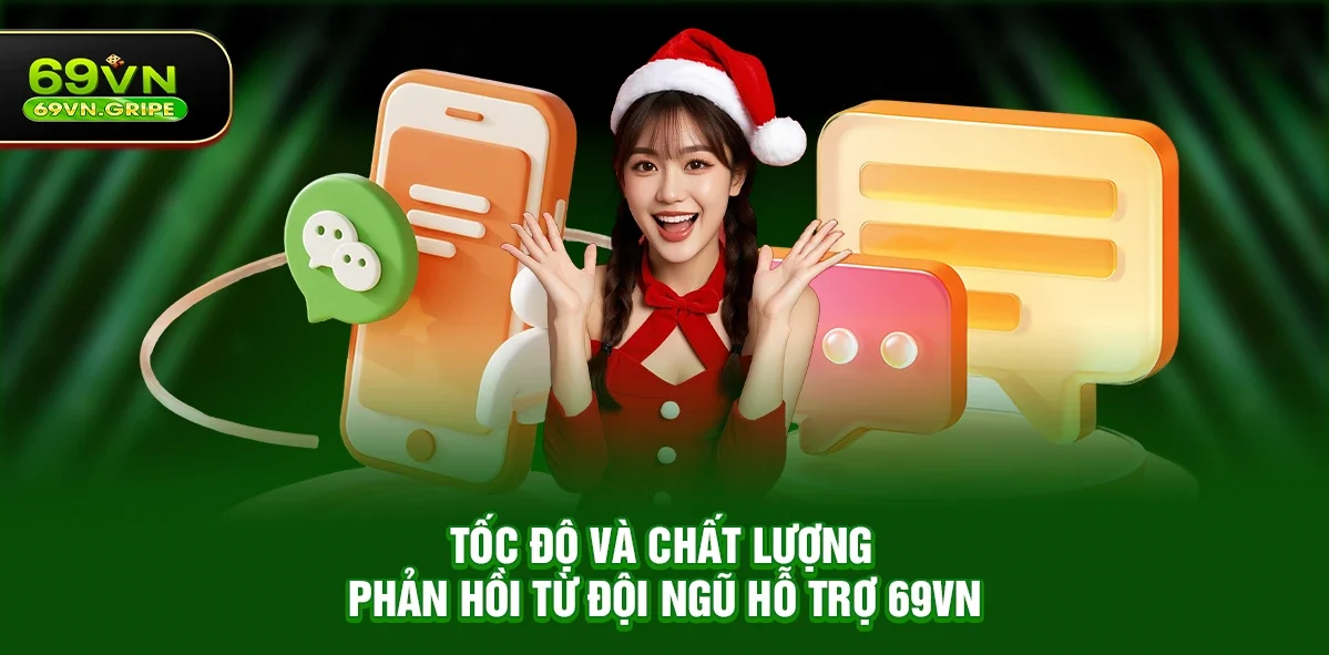 Tốc Độ Và Chất Lượng Phản Hồi Từ Đội Ngũ Hỗ Trợ 69VN