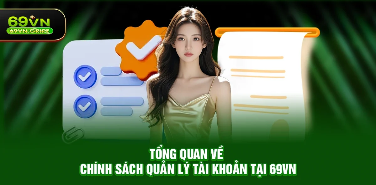 Tổng quan về chính sách quản lý tài khoản tại 69VN